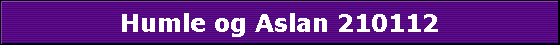 Humle og Aslan 210112