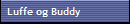 Luffe og Buddy