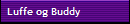 Luffe og Buddy
